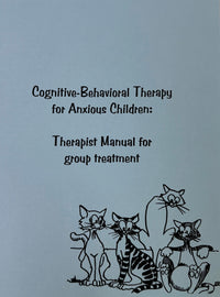 Cognitive-Behavioral Therapy for Anxious Children: Therapist Manual for Group Treatment