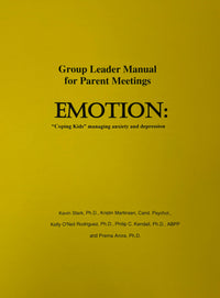Group Leader Manual for Parent Meetings EMOTION Coping Kids Managing Anxiety and Depression