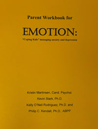 Parent Workbook for EMOTION: “Coping Kids” Managing Anxiety and Depression
