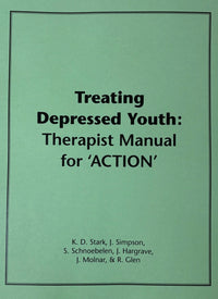 Treating Depressed Youth: Therapist Manual for 'ACTION'