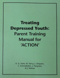 Treating Depressed Youth: Parent Training Manual for 'ACTION'