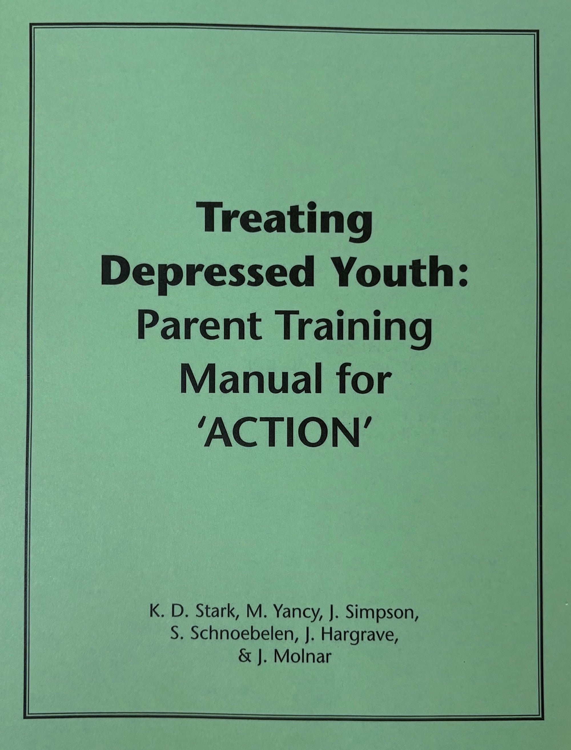Treating Depressed Youth: Parent Training Manual for 'ACTION'