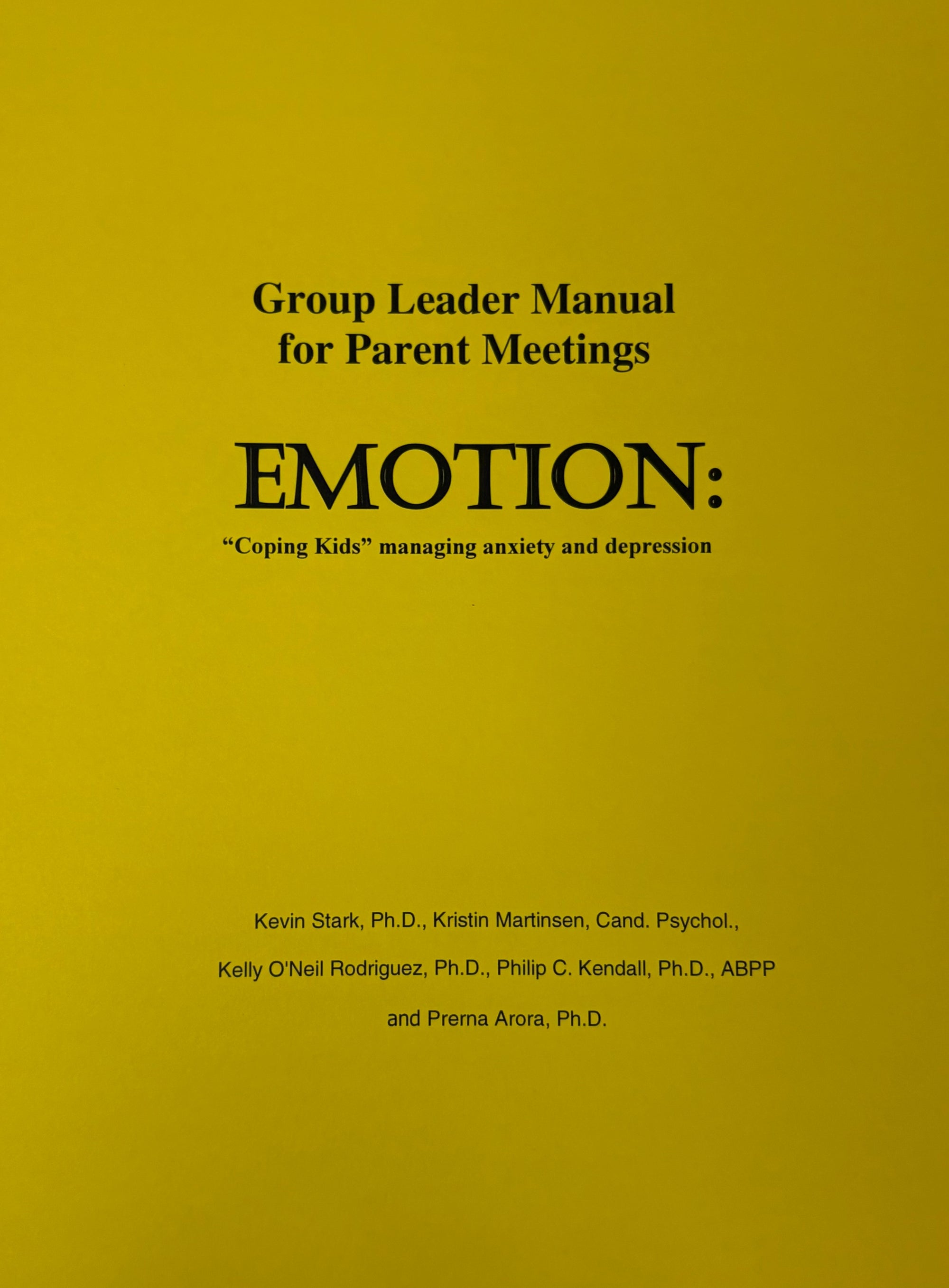 Group Leader Manual for Parent Meetings EMOTION Coping Kids Managing Anxiety and Depression