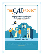 The C.A.T. Project Workbook: CBT for Anxious Adolescents, 2nd Edition